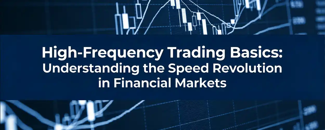 High-frequency Trading Basics: Understanding the Speed Revolution in Financial Markets - iTick