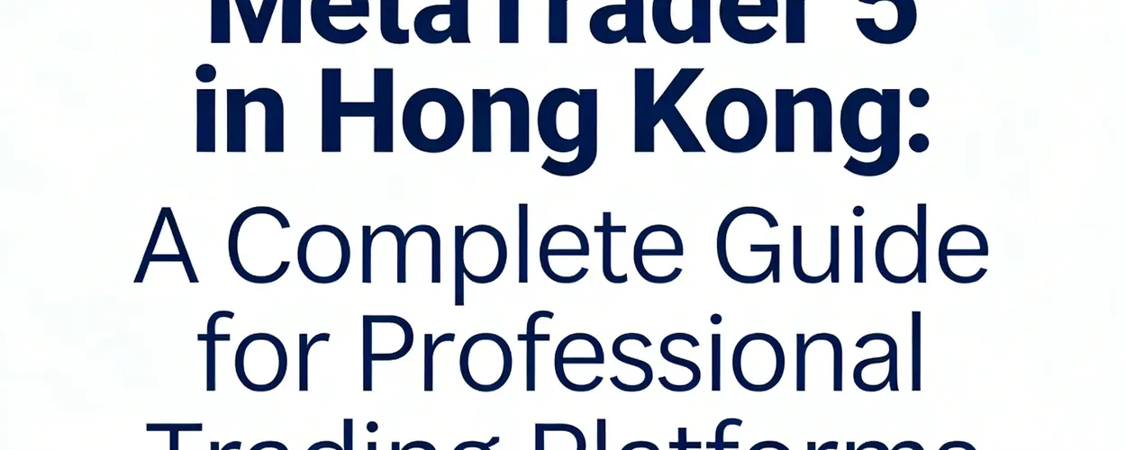 MetaTrader 5 in Hong Kong: A Comprehensive Guide to Professional Trading Platform - iTick
