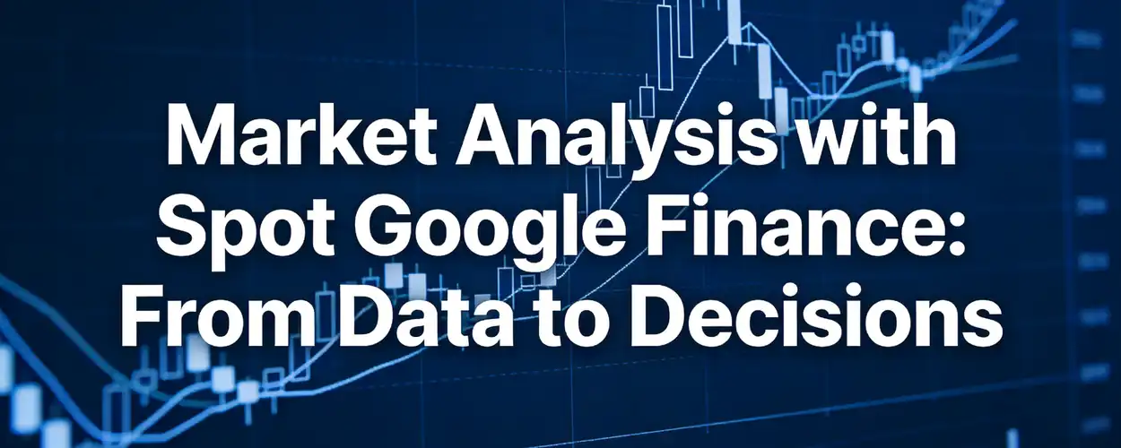 Market Analysis with Spot Google Finance: From Data to Decisions - iTick