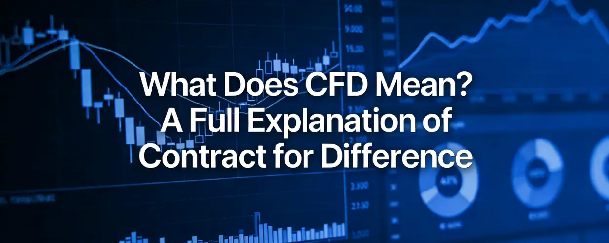 What is CFD? A Comprehensive Guide to Contracts for Difference - iTick